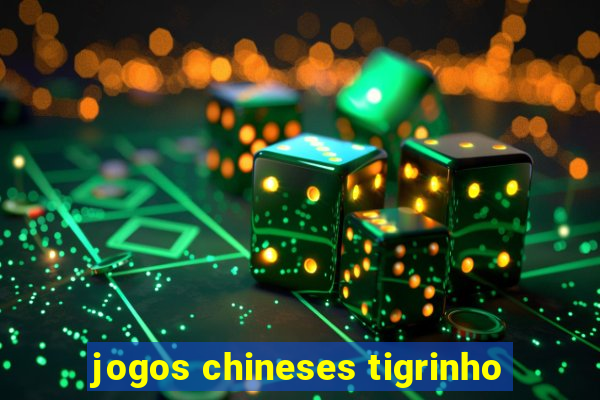 jogos chineses tigrinho